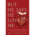 But He Says He Loves Me: How to Avoid Being Trapped in a Manipulative Relationship - Paperback