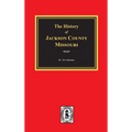 The History of Jackson County, Missouri - Hardcover