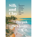 Silk and Clay: A Physician's Journey of Cancer, Survival, and Restored Faith - Hardcover