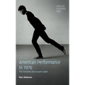 American Performance in 1976: The Evolution of an Avant-Garde - Hardcover