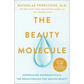 The Beauty Molecule: Introducing Neuroceuticals, the Breakthrough for Ageless Beauty - Hardcover