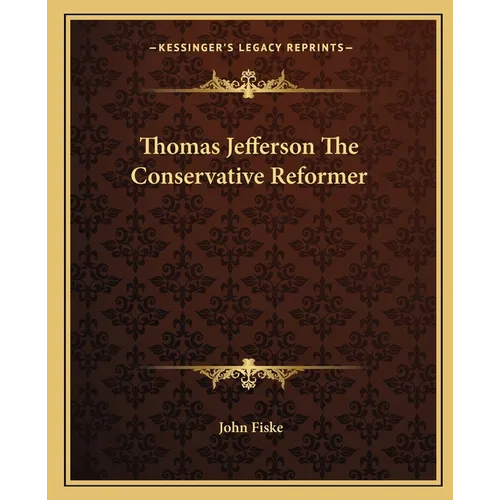 Thomas Jefferson The Conservative Reformer - Paperback
