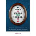 Home Is Where the School Is: The Logic of Homeschooling and the Emotional Labor of Mothering - Paperback