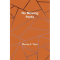 No Moving Parts - Paperback