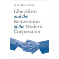 Liberalism and the Reinvention of the Modern Corporation - Paperback