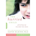 The Hurried Child, 25th Anniversary Edition (Anniversary) - Paperback