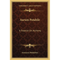 Aurum Potabile: A Treatise On Alchemy - Paperback