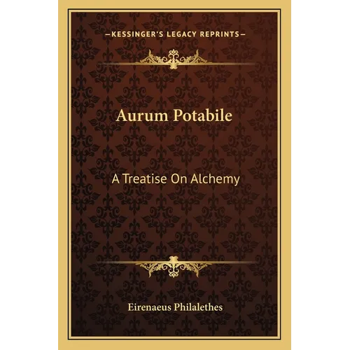 Aurum Potabile: A Treatise On Alchemy - Paperback