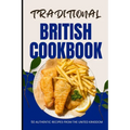 Traditional British Cookbook: 50 Authentic Recipes from The United Kingdom - Paperback