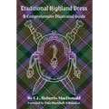 Traditional Highland Dress: A Comprehensive Illustrated Guide - Hardcover