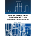 From the Subprime Crisis to the Great Recession: A Financial History of the United States 2006-2009 - Paperback