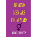 Beyond Men are from Mars - Paperback