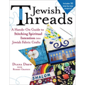 Jewish Threads: A Hands-On Guide to Stitching Spiritual Intention Into Jewish Fabric Crafts - Paperback