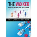 The Vaxxed: Culture War in the Workplace - Paperback