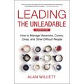 Leading the Unleadable Second Edition: How to Manage Mavericks, Cynics, Divas, and Other Difficult People - Hardcover