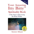 Your Amazing Itty Bitty(TM) Spirituality Book: 15 Key Steps to Discovering the Divine Within - Paperback