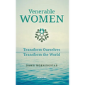 Venerable Women: Transform Ourselves, Transform the World - Paperback