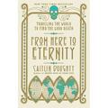 From Here to Eternity: Traveling the World to Find the Good Death - Paperback