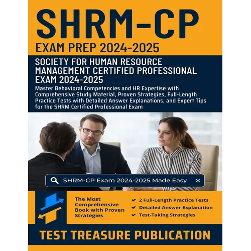 SHRM-CP Exam Prep 2024-2025: Master Behavioral Competencies and HR Expertise with Comprehensive Study Material, Proven Strategies, Full-Length Practic - Paperback