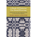 A Book of Patterns for Hand-Weaving; Designs from the John Landes Drawings in the Pennsylvnia Museum - Paperback