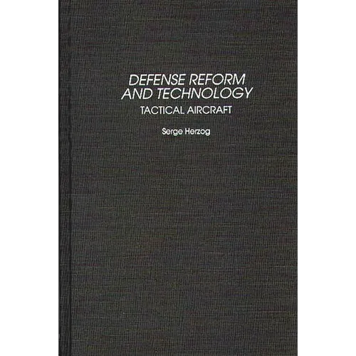 Defense Reform and Technology: Tactical Aircraft - Hardcover