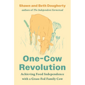 One-Cow Revolution: Achieving Food Independence with a Grass-Fed Family Cow - Paperback