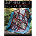 Japanese Quilt Inspirations: 15 Easy-To-Make Projects That Make the Most of Japanese Fabrics - Paperback