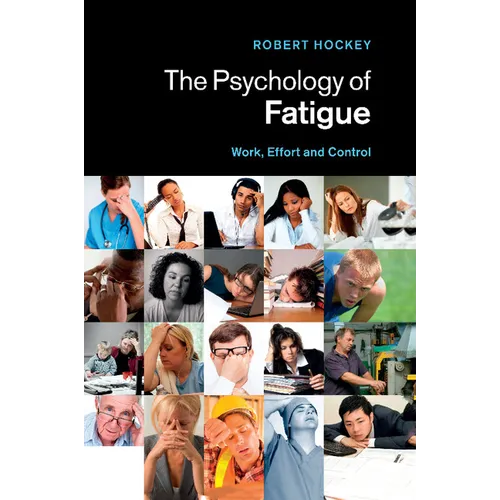 The Psychology of Fatigue: Work, Effort and Control - Paperback