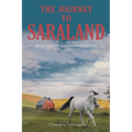 The Journey to Saraland: Mystical Happenings as the Universe Ate Blueberries - Paperback