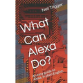 What Can Alexa Do?: An Easy Guide to Alexa, in Plain English - Paperback