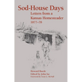 Sod-House Days: Letters from a Kansas Homesteader, 1877-1983 - Paperback