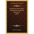 L'Acadie Or Seven Years' Explorations In British America V1 (1849) - Paperback