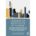 Leaders as Architects of Change: Designing Organizations for Connection and Resilience in Times of Uncertainty - Paperback
