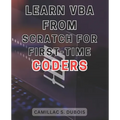 Learn VBA from Scratch for First-time Coders: Discover the Proven Techniques to Excel in VBA Programming - Ace It Like an Expert - Paperback