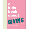 A Kids Book about Giving - Hardcover