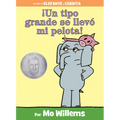 ¡Un Tipo Grande Se Llevó Mi Pelota!-An Elephant and Piggie Book, Spanish Edition - Hardcover