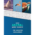 Animal Word Search For Assisted Development: Work hunting book for kids with Autism and Asperger syndrome Large font with easy categorised puzzles - Paperback