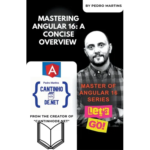 Mastering Angular 16: A Concise Overview - Paperback