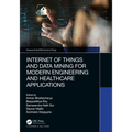 Internet of Things and Data Mining for Modern Engineering and Healthcare Applications - Paperback