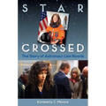 Star Crossed: The Story of Astronaut Lisa Nowak - Hardcover