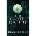 Her Cartel Daddy: A Dark Mafia Romance - Paperback