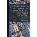 Dictionary of Terms Used in the Paper, Printing and Allied Industries - Hardcover