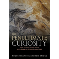 The Penultimate Curiosity: How Science Swims in the Slipstream of Ultimate Questions - Paperback