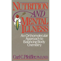 Nutrition and Mental Illness: An Orthomolecular Approach to Balancing Body Chemistry - Paperback