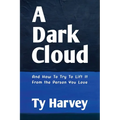 A Dark Cloud: And How To Try To Lift It From the Person You Love - Paperback