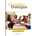 Christlike Dialogue: Engaging in Conversations that Honor God - Paperback