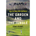 The Garden and the Jungle: How the West Sees the World - Paperback