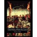Christianity without the Cross: A History of Salvation in Oneness Pentecostalism - Paperback