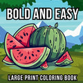 Bold and Easy Large Print Coloring Book: 51 Big and Simple Designs for Seniors, Beginners and Kids - Featuring Nature, Flowers, Animals, Still Life, F - Paperback