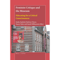Feminist Critique and the Museum: Educating for a Critical Consciousness - Paperback